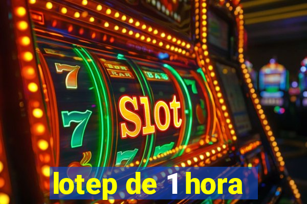 lotep de 1 hora